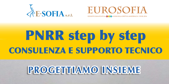 Eurosofia: “PNRR STEP BY STEP” – Attività di supporto al RUP. Gestione amministrativa contabile e rendicontazione fondi Pnrr chiavi in mano. 